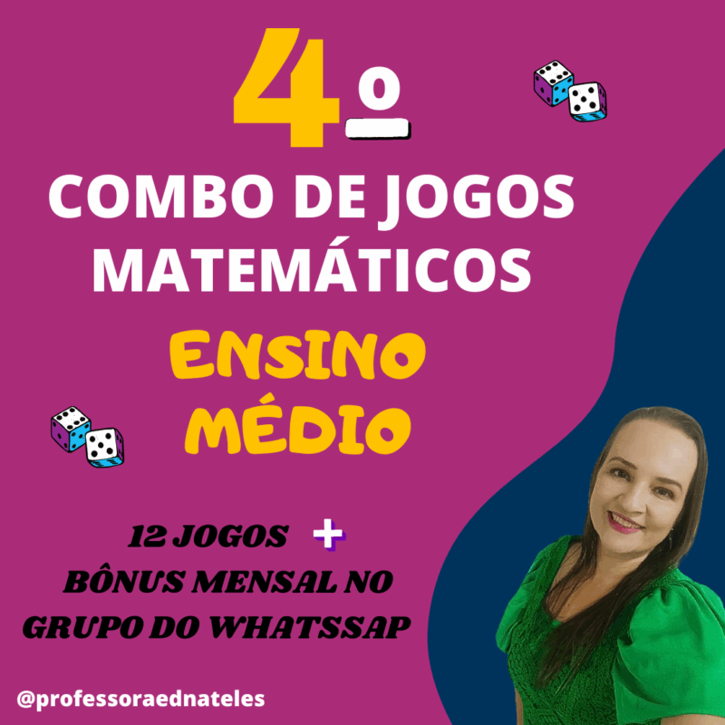 4º COMBO DE JOGOS MATEMÁTICOS ENSINO MÉDIO – Professora Edna Teles